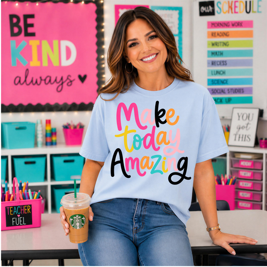 Make Today Amazing DTF Transfer