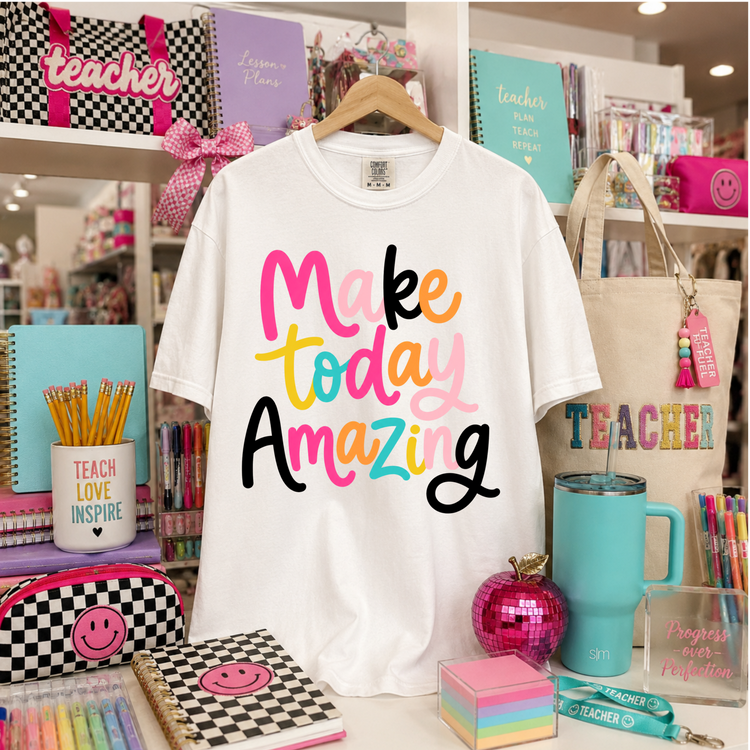 Make Today Amazing DTF Transfer