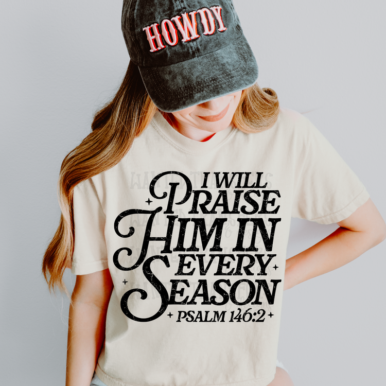I Will Praise Him in Every Season Black Faith DTF Transfer