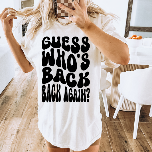 Guess Who's Back Back Again? Teacher DTF Transfer