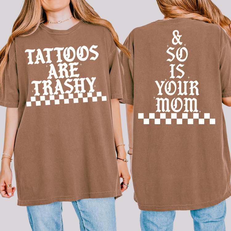Tattoos are Trashy and So Is Your Mom Simple Font PNG Digital Download (Comes with White and Black)