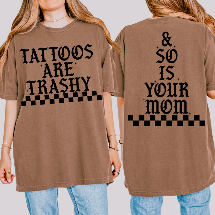 Tattoos are Trashy and So Is Your Mom Simple Font PNG Digital Download (Comes with White and Black)