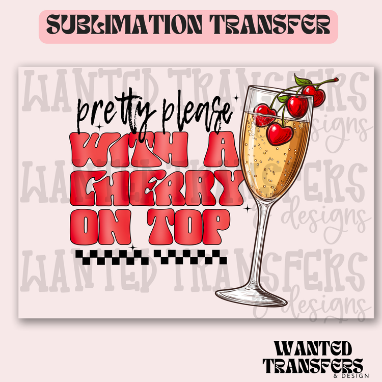 Pretty Please Cherry Exclusive Sublimation Transfer