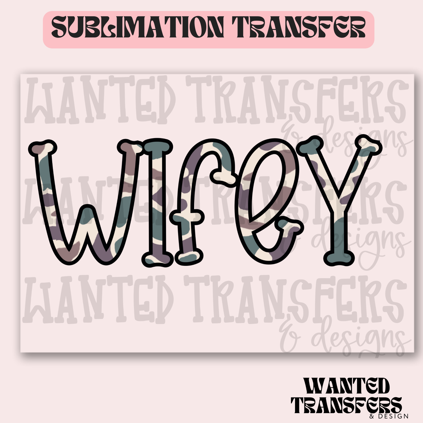 Wifey Camo Exclusive Sublimation Transfer