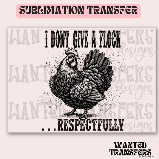 I Don't Give a Flock Exclusive Sublimation Transfer