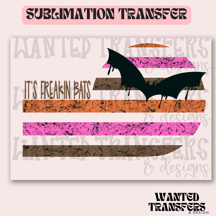 It's Freakin Bats Distressed Exclusive Sublimation Transfer