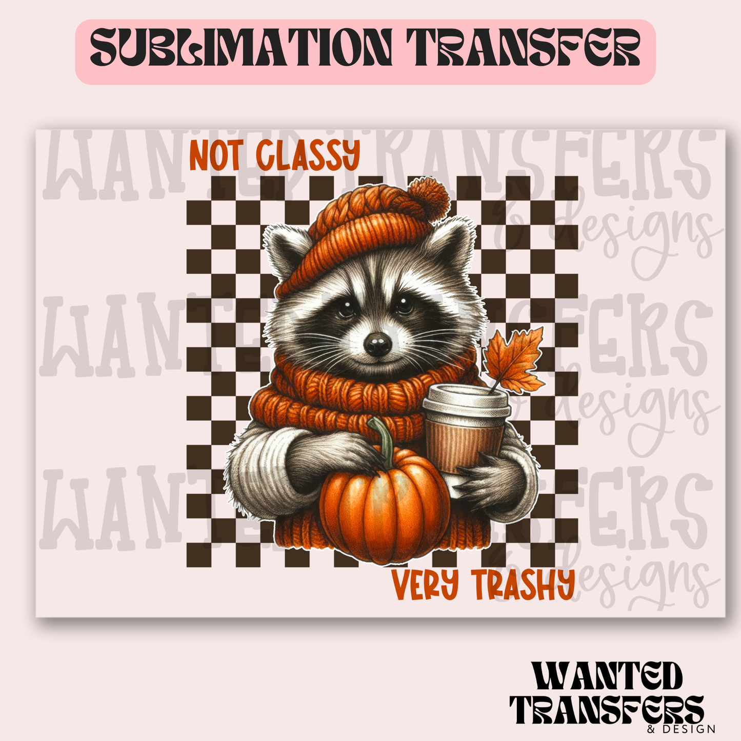 Not Classy Very Trashy Exclusive Sublimation Transfer