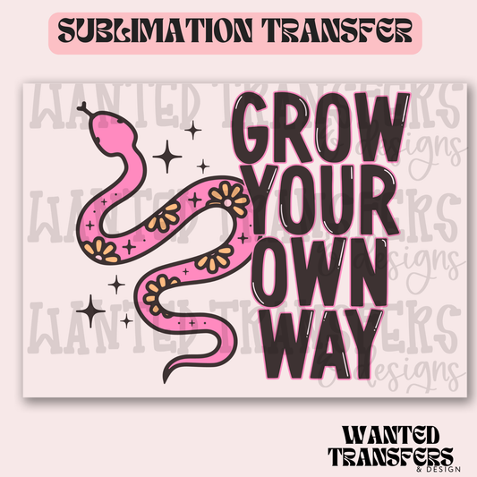 Grow Your Own Way Exclusive Sublimation Transfer