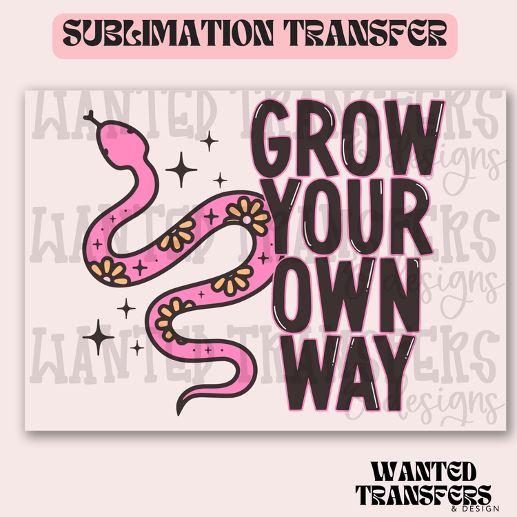 Grow Your Own Way Exclusive Sublimation Transfer