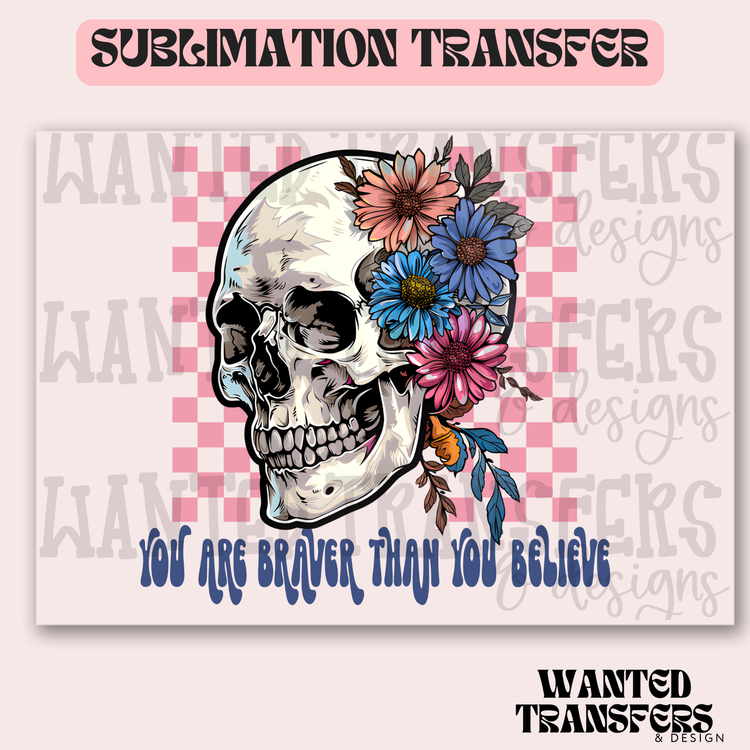 Braver Than You Believe Exclusive Sublimation Transfer
