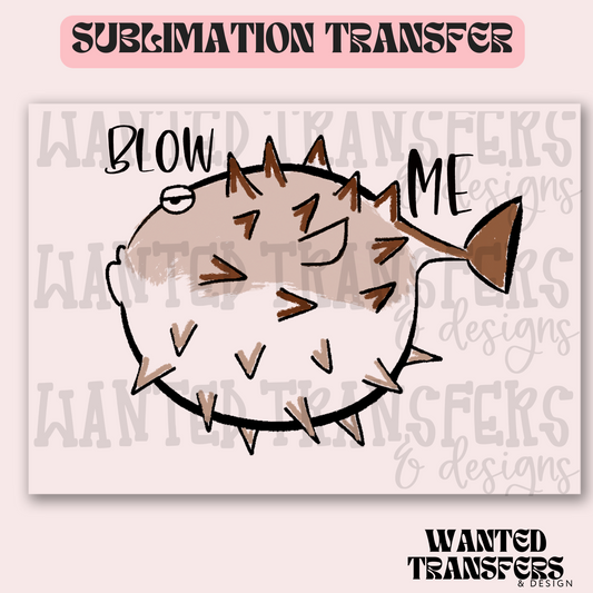 Blow Me Blowfish Exclusive Sublimation Transfer