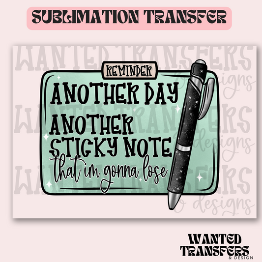 Another Day Another Sticky Note Exclusive Sublimation Transfer