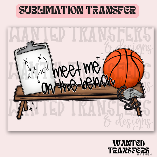 Meet Me on the Bench Basketball Exclusive Sublimation Transfer