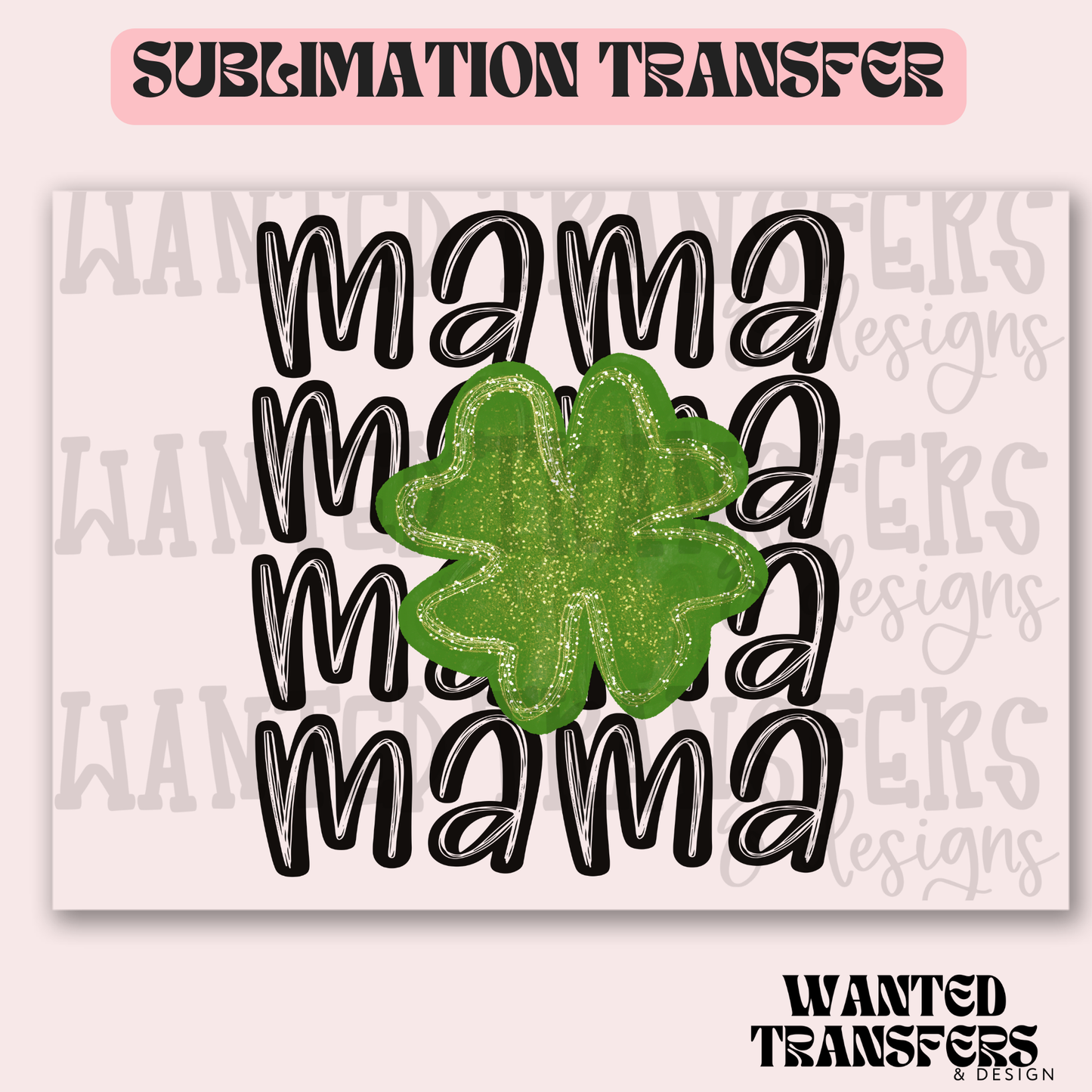 Mama Four Leaf Clover Exclusive Sublimation Transfer