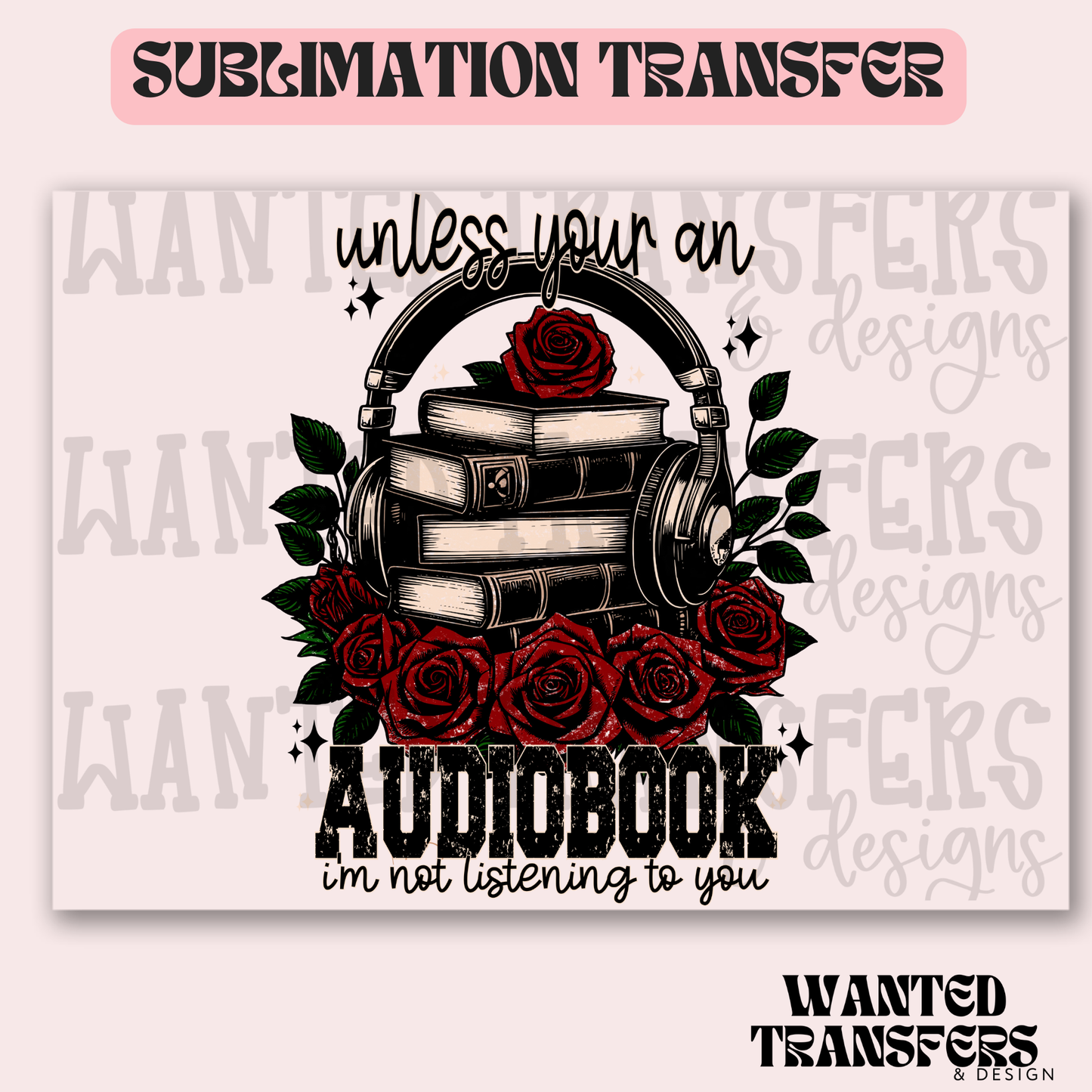 Unless You're an Audiobook Exclusive Sublimation Transfer