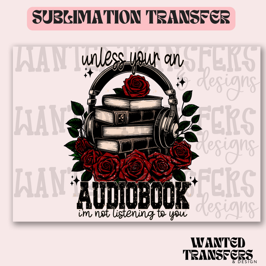 Unless You're an Audiobook Exclusive Sublimation Transfer