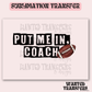 Put me in Coach Football Exclusive Sublimation Transfer