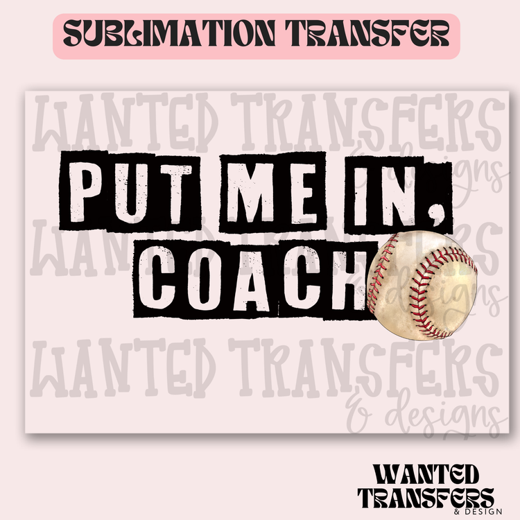 Put Me in Coach Baseball Exclusive Sublimation Transfer