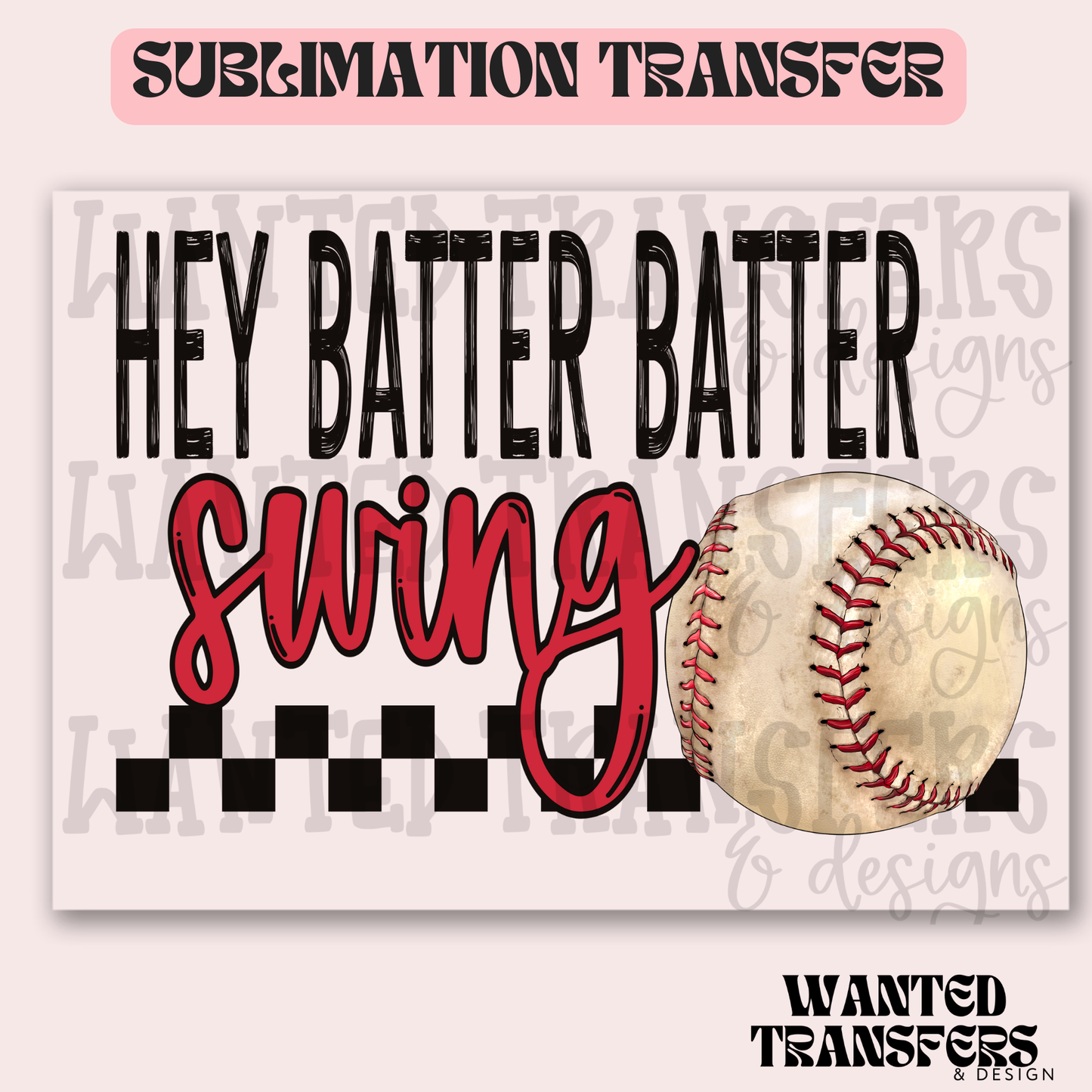 Hey Batter Batter Swing Exclusive Sublimation Transfer
