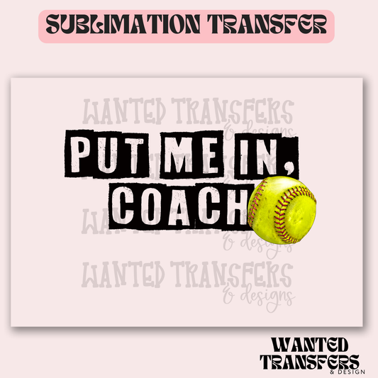 Put me in Coach Softball Exclusive Sublimation Transfer