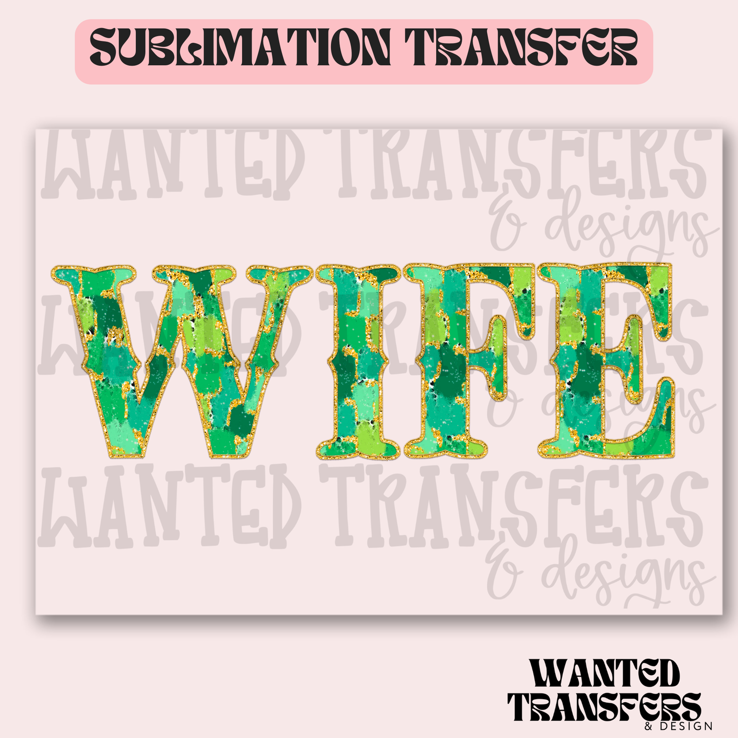 Wife Green Watercolor Exclusive Sublimation Transfer