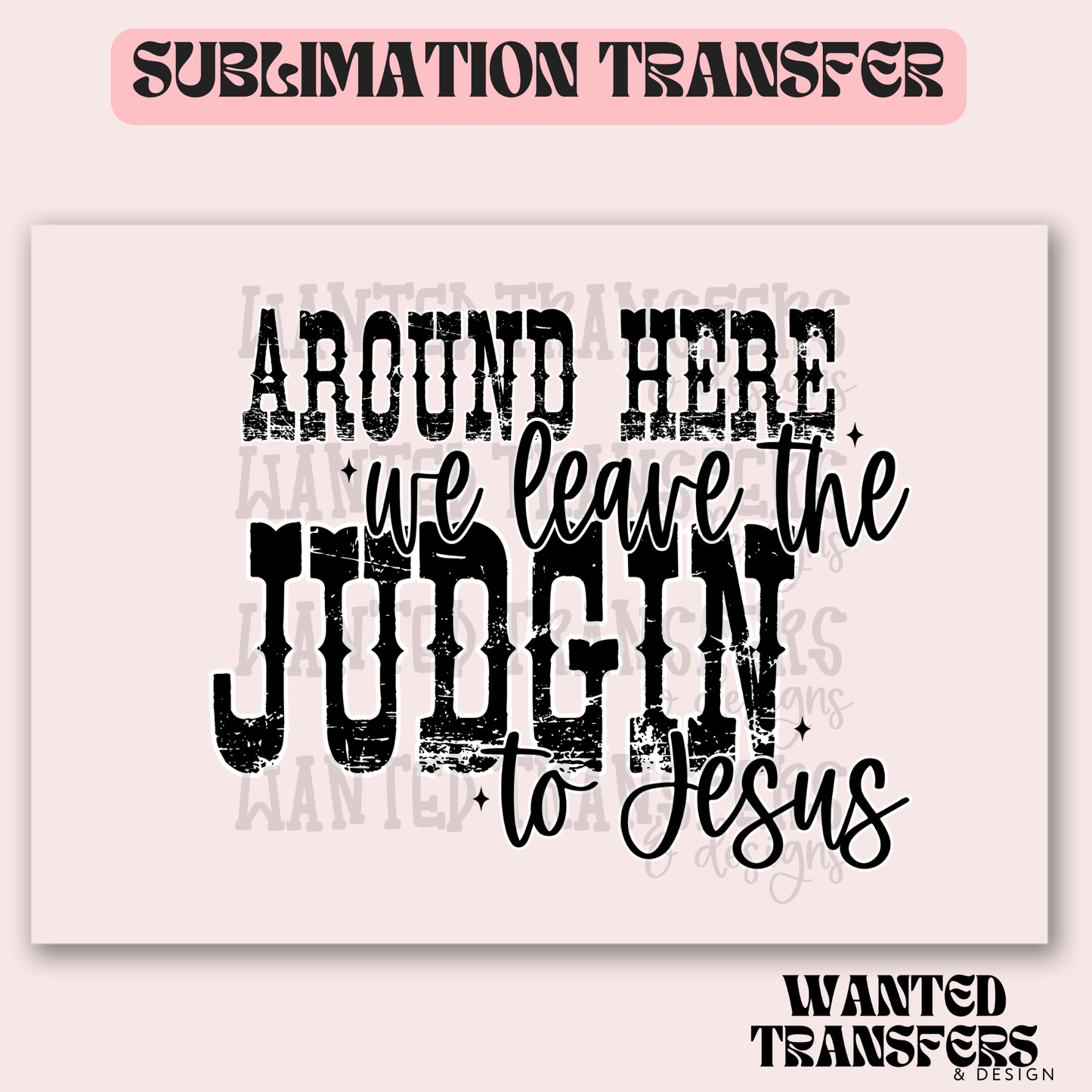 Around Here, We Leave the Judgin' the Jesus Transfer