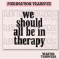 Snarky We Should All Be in Therapy (black) Exclusive Sublimation Transfer