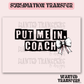 Put me in Coach Baseball Coquette Exclusive Sublimation Transfer