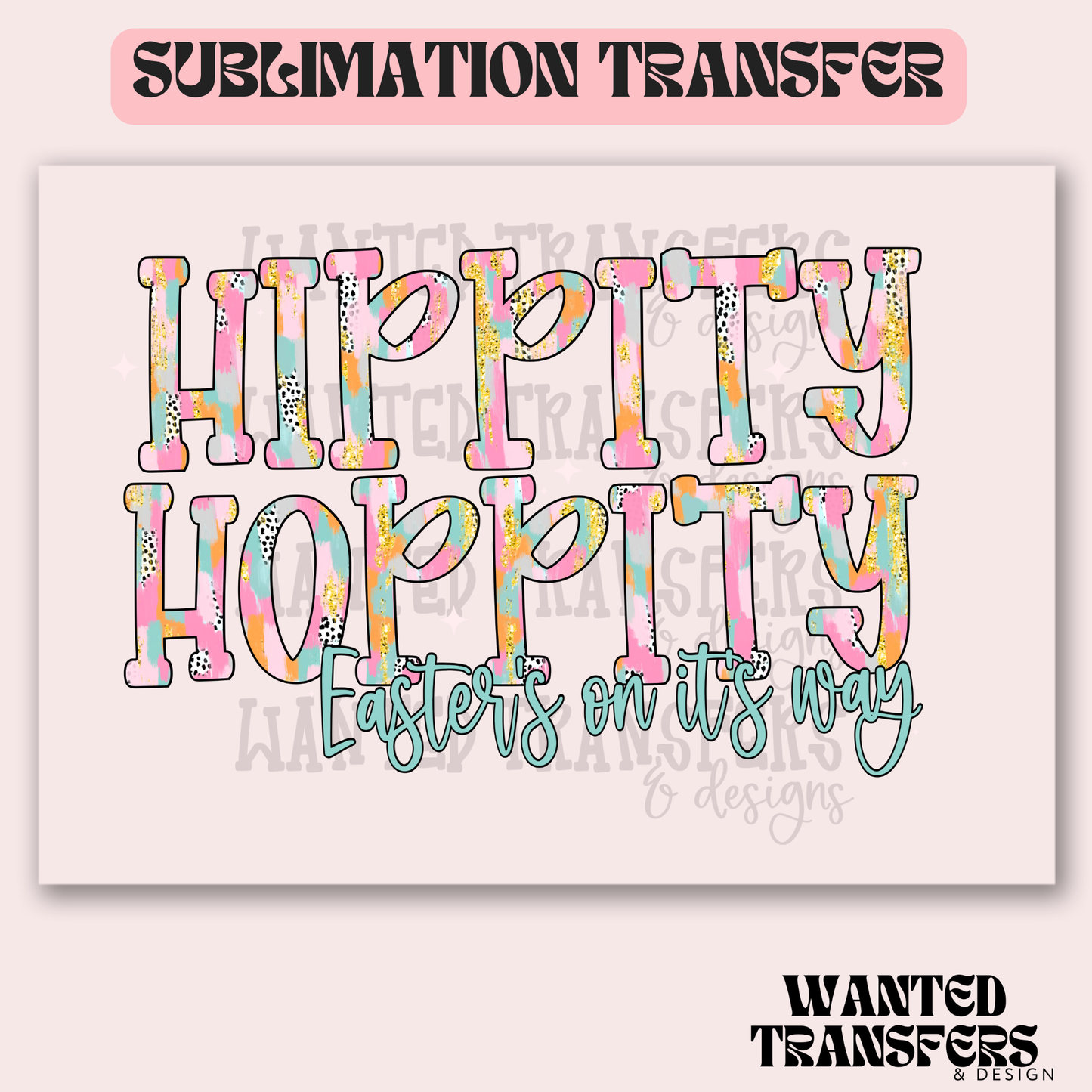 Hippity Hoppity Easter's on It's Way Exclusive Sublimation Transfer