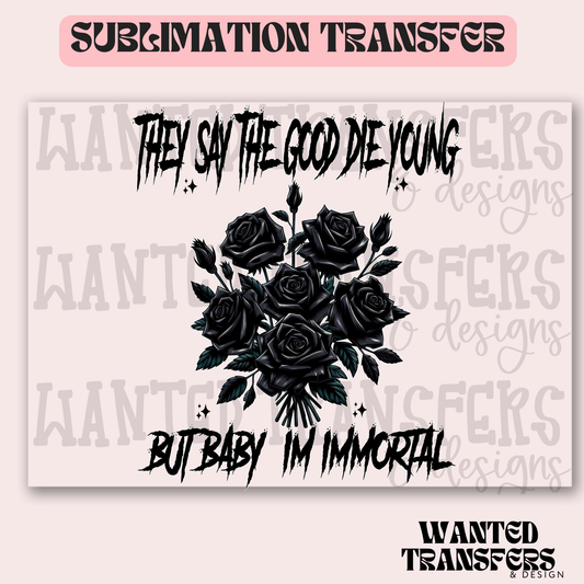 Snarky Baby I'm Immortal Exclusive Sublimation Transfer