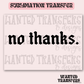 Snarky No Thanks Exclusive Sublimation Transfer