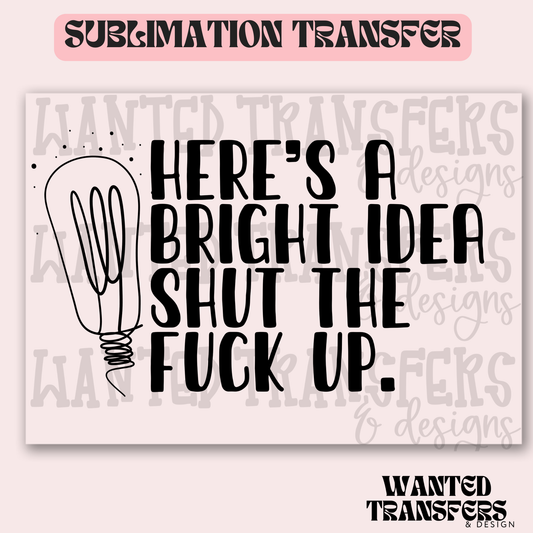 Snarky Bright Idea Exclusive Sublimation Transfer