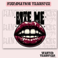 Snarky Bite Me Exclusive Sublimation Transfer