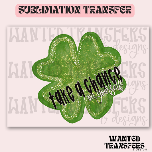 Take A Chance Clover Exclusive Sublimation Transfer