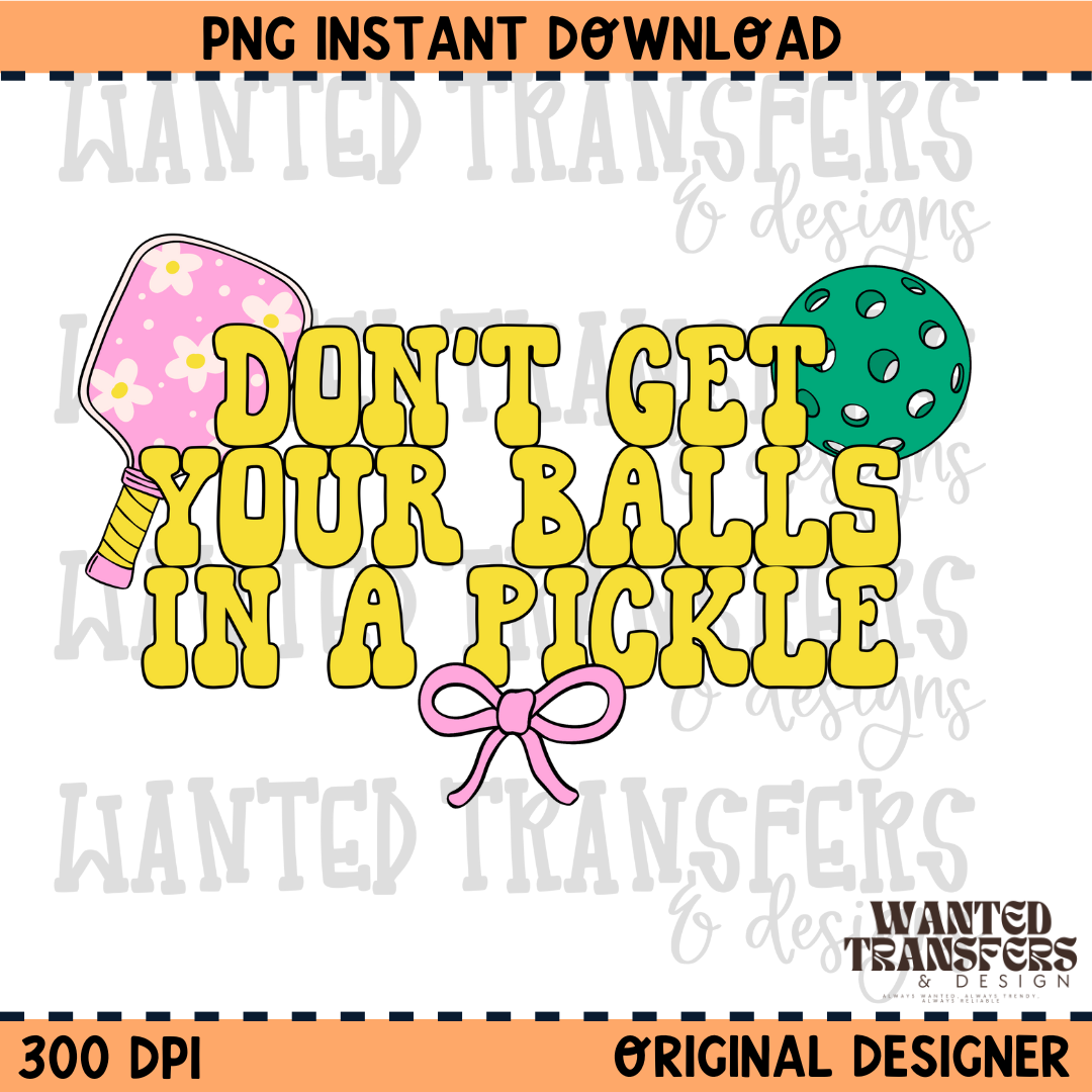 Don't Get Your Balls in a Pickle Trendy Pickleball PNG Digital Download