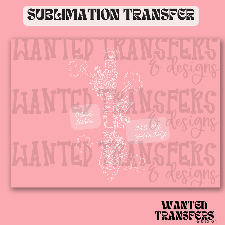 Bone Farts Are My Specialty Exclusive Sublimation Transfer