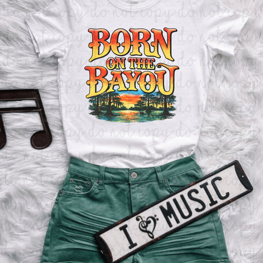 Born On The Bayou DTF Transfer