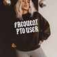 Frequent PTO User Single Color Screen Print Transfer