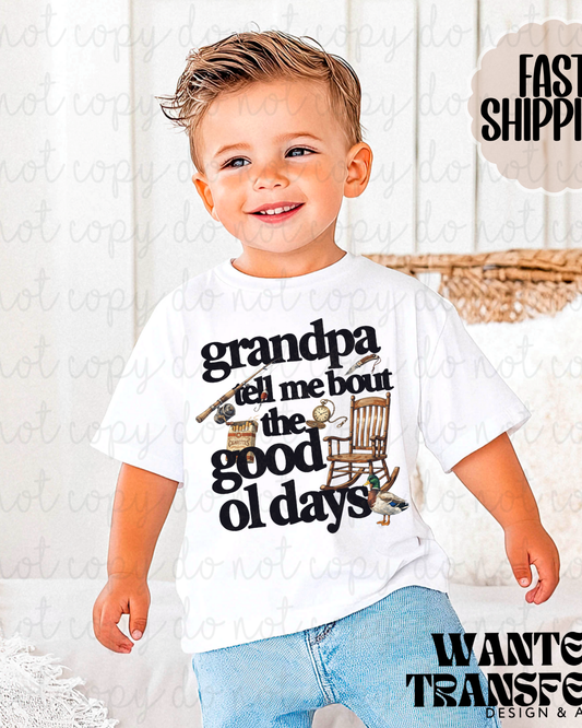 Grandpa Tell Me Bout The Good Ol Days DTF Transfer
