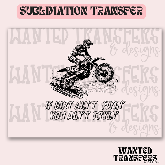 If Dirt Ain't Flyin' Exclusive Sublimation Transfer