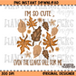 I'm So Cute Even The Leaves Fall For Me PNG Digital Download
