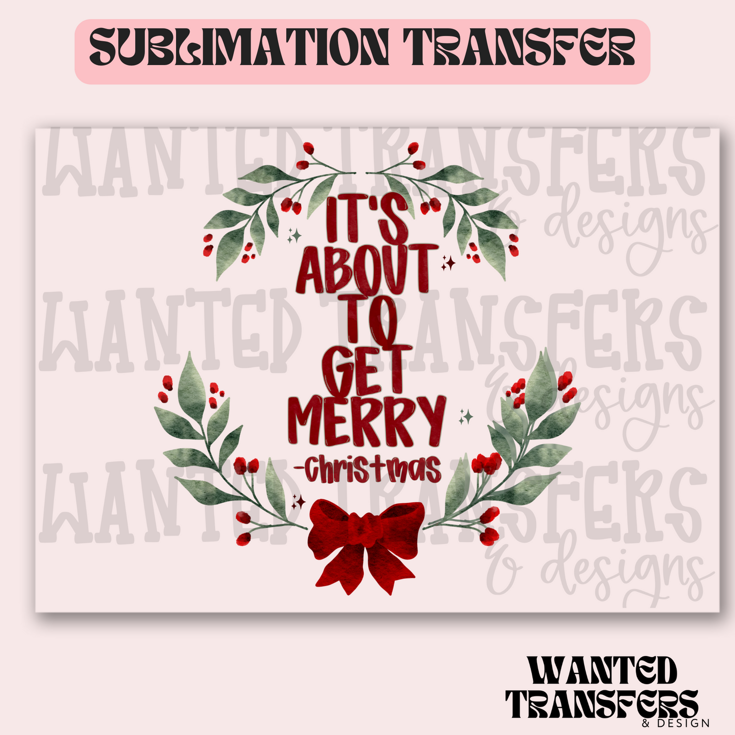 It's About To Get Merry Exclusive Sublimation Transfer