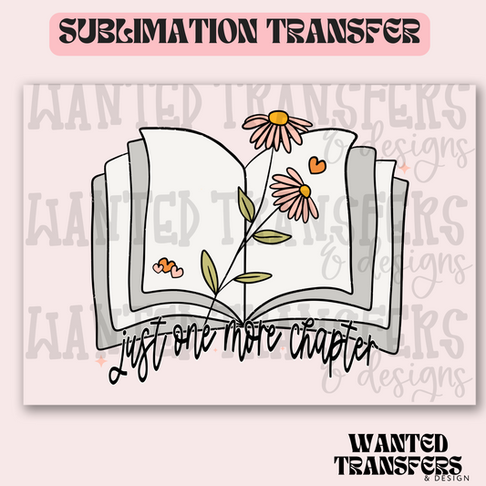 Just One More Chapter Exclusive Sublimation Transfer