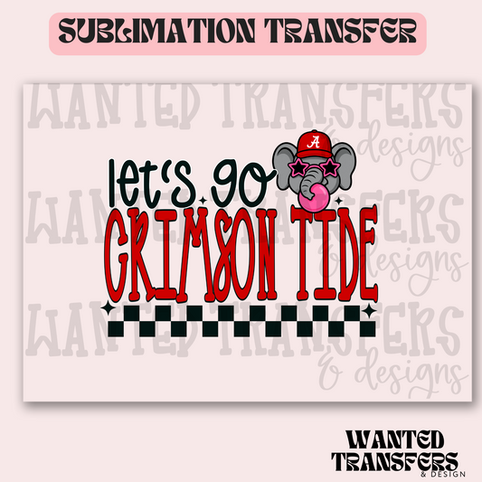 Let's Go Crimson Tide Exclusive Sublimation Transfer