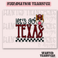 Let's Go Texas Exclusive Sublimation Transfer