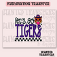 Let's Go Tigers Exclusive Sublimation Transfer