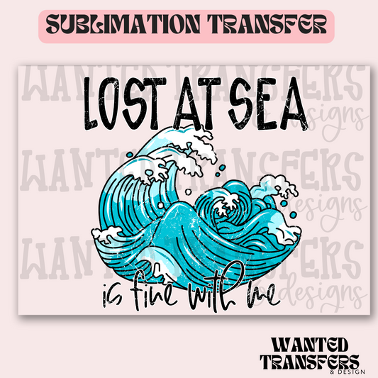 Lost At Sea Exclusive Sublimation Transfer