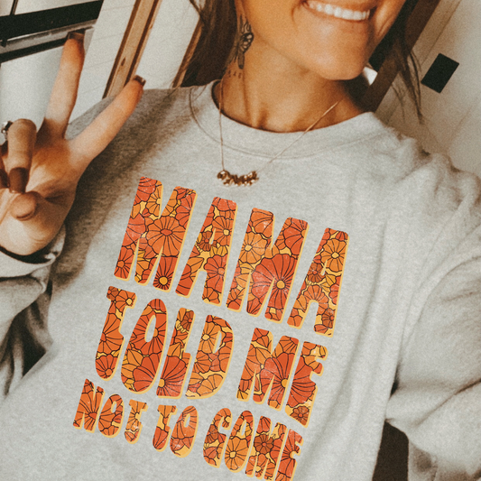 Mama Told Me Not To Come DTF Transfer