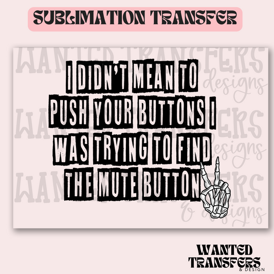 Mute Button Exclusive Sublimation Transfer