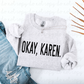 Okay, Karen. (Black) PNG Digital Download
